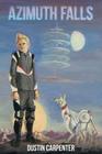 Azimuth Falls By Dustin Carpenter, Maggie Carroll (Editor), Jeff Stover (Concept by) Cover Image