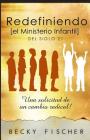 Redefiniendo el Ministerio de Niños: Del Siglo 21 By Becky Fischer Cover Image