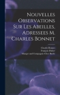 Nouvelles Observations Sur Les Abeilles, Adressees M. Charles Bonnet By Charles Bonnet, François Huber, Manget And Compagnie Chez Barde (Created by) Cover Image