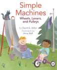 Simple Machines: Wheels, Levers, and Pulleys Cover Image