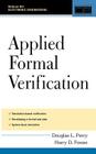 Applied Formal Verification: For Digital Circuit Design (Electronic Engineering) By Douglas Perry, Harry Foster Cover Image
