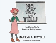 No, Go, and Tell!: Ms. Clementine's Personal Safety Lesson By Marilyn A. Pittelli Cover Image