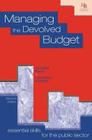 Managing the Devolved Budget (Essential Skills for the Public Sector) By Jennifer Bean, Lascelles Hussey Cover Image