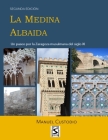 La Medina Albaida (Edición B/N): Un paseo por la Zaragoza musulmana del siglo XI By Manuel Custodio Cover Image
