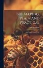 Bee-keeping, Plain And Practical: And How To Make It Pay By Alfred Rusbridge Cover Image