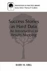 Success Stories as Hard Data: An Introduction to Results Mapping (Prevention in Practice Library) Cover Image
