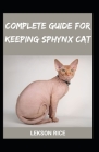 Complete Guide for keeping sphynx cat By Lekson Rice Cover Image