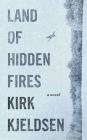 Land of Hidden Fires By Kirk Kjeldsen Cover Image