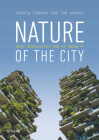 Nature of the City: Green Infrastructure from the Ground Up By Tom Armour, Andrew Tempany Cover Image
