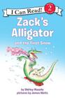 Zack's Alligator and the First Snow: A Winter and Holiday Book for Kids (I Can Read Level 2) By Shirley Mozelle, James Watts (Illustrator) Cover Image