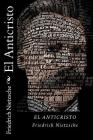El Anticristo (Spanish Edition) By Friedrich Wilhelm Nietzsche Cover Image