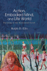 Action, Embodied Mind, and Life World: Focusing at the Existential Level Cover Image