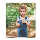 X-tra Special Me: a book about little boys with Klinefelter Syndrome (47XXY) Cover Image