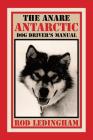 The ANARE Antarctic Dog Driver's Manual Cover Image