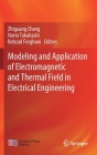 Modeling and Application of Electromagnetic and Thermal Field in Electrical Engineering Cover Image