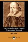 The Philosophy of the Plays of Shakespeare Unfolded Cover Image