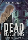Dead Revelations (Life After #4) By Amanda Fasciano Cover Image