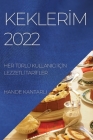 Keklerİm 2022: Her Türlü Kullanici İçİn Lezzetlİ Tarİfler Cover Image