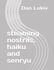 steaming nostrils, haiku and senryu Cover Image