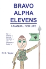 Bravo Alpha Elevens: A Manual For Life By R. K. Taylor Cover Image
