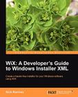 Wix: A Developer's Guide to Windows Installer XML Cover Image