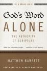 God's Word Alone---The Authority of Scripture: What the Reformers Taught...and Why It Still Matters (Five Solas) By Matthew Barrett Cover Image