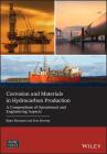 Corrosion and Materials in Hydrocarbon Production: A Compendium of Operational and Engineering Aspects (Wiley-Asme Press) By Bijan Kermani, Don Harrop Cover Image