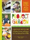 Project Garden: A Month-by-Month Guide to Planting, Growing, and Enjoying ALL Your Backyard Has to Offer Cover Image