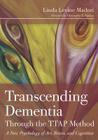 Transcending Dementia Through the TTAP Method: A New Psychology of Art, Brain, and Cognition Cover Image