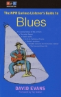 The NPR Curious Listener's Guide to Blues By David Evans, Taj Mahal (Foreword by) Cover Image