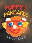 Puppy's Pancakes By David Slade Cover Image