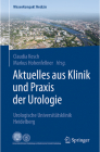 Aktuelles Aus Klinik Und PRAXIS Der Urologie: Urologische Universitätsklinik Heidelberg (Wissenkompakt Medizin) Cover Image