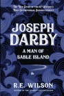 Joseph Darby: The True Story of Sable Island's Most Notorious Superintendent Cover Image