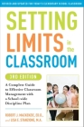 Setting Limits in the Classroom, 3rd Edition: A Complete Guide to Effective Classroom Management with a School-wide Discipline Plan By Robert J. Mackenzie, Lisa Stanzione Cover Image