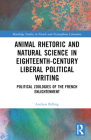Animal Rhetoric and Natural Science in Eighteenth-Century Liberal Political Writing: Political Zoologies of the French Enlightenment Cover Image