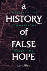 A History of False Hope: Investigative Commissions in Palestine By Lori Allen Cover Image