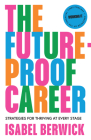 The Future-Proof Career: Strategies for Thriving at Every Stage By Isabel Berwick Cover Image