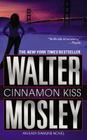 Cinnamon Kiss: A Novel (Easy Rawlins #10) By Walter Mosley Cover Image
