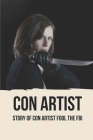 Con Artist: Story Of Con Artist Fool The FBI: Criminal Mischief Of A Con Artist'S Masquerade By Wilmer Walterscheid Cover Image