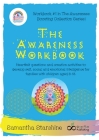 The Awareness Workbook: Heartfelt questions and creative activities to develop self, social and emotional intelligence for families with child By Starshine Samantha, Valiente Vera (Illustrator) Cover Image