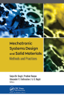Mechatronic Systems Design and Solid Materials: Methods and Practices By Satya Bir Singh (Editor), Prabhat Ranjan (Editor), Alexander V. Vakhrushev (Editor) Cover Image