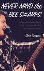 Never Mind the Bee S#arps: The Popular Musician's Guide to the Language, Notation and Theory of Music By Steve Cooper Cover Image