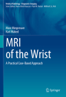 MRI of the Wrist: A Practical Case-Based Approach Cover Image