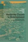 Herbicide Classes in Development: Mode of Action, Targets, Genetic Engineering, Chemistry By Peter Böger (Editor), Ko Wakabayashi (Editor), Kenji Hirai (Editor) Cover Image