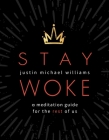 Stay Woke: A Meditation Guide for the Rest of Us By Justin Michael Williams, Illustrator Victoria Cassinova (Illustrator) Cover Image