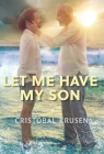 Let Me Have My Son By Cristóbal Krusen Cover Image