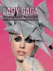 Lady Gaga: Strange and Beautiful: The Fabulous Style of Lady Gaga By Laura Coulman Cover Image