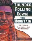 Thunder Rolling Down the Mountain: The Story of Chief Joseph and the Nez Perce (American Graphic) By Rusty Zimmerman (Illustrator), Troy Johnson (Consultant), Agnieszka Biskup Cover Image