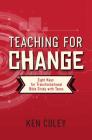 Teaching for Change: Eight Keys for Transformational Bible Study with Teens By Ken Coley Cover Image