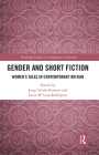 Gender and Short Fiction: Women's Tales in Contemporary Britain (Routledge Studies in Contemporary Literature) Cover Image